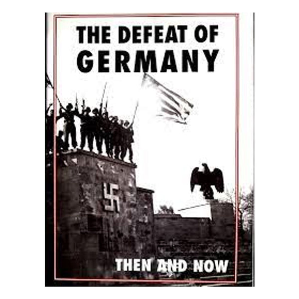The Defeat of Germany: Then and Now Book