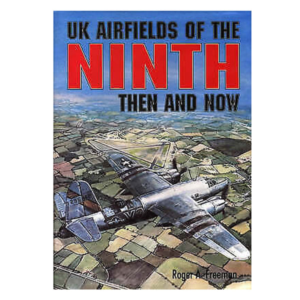 UK Airfields of the Ninth: Then and Now (Hardcover)