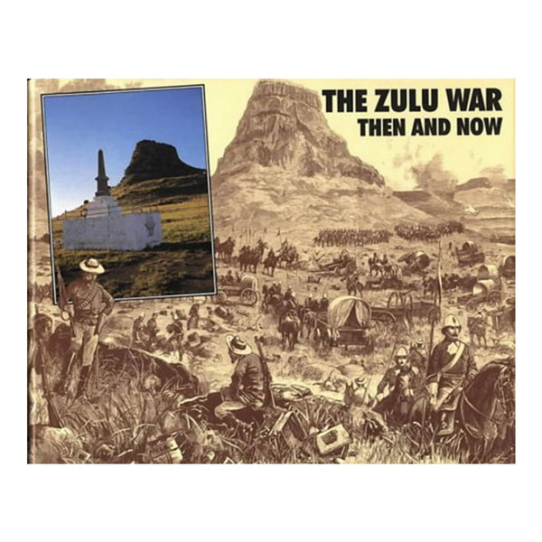 Zulu War: Then and Now (Hardcover)