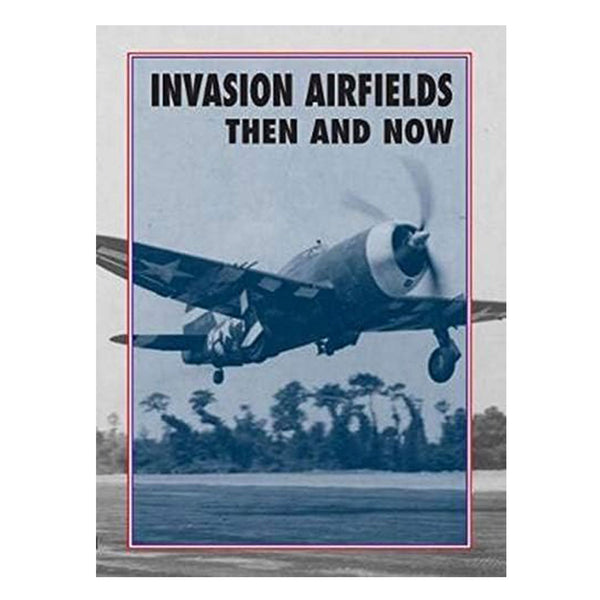 Invasion Airfields: Then and Now (Hardcover)