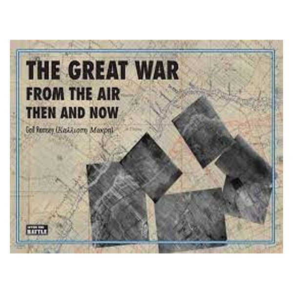The Great War from the Air: Then and Now (Hardcover)