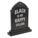 Black Is My Happy Colour Tombstone Shaped Standing MDF Sign