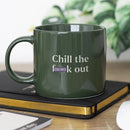 Chill The F*ck Out Ceramic Mug