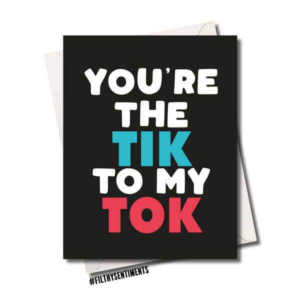 Filthy Sentiments You're the Tik to my Tok Card